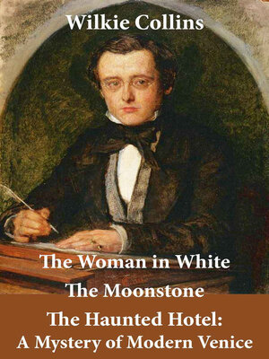 cover image of The Woman in White (illustrated) + the Moonstone + the Haunted Hotel